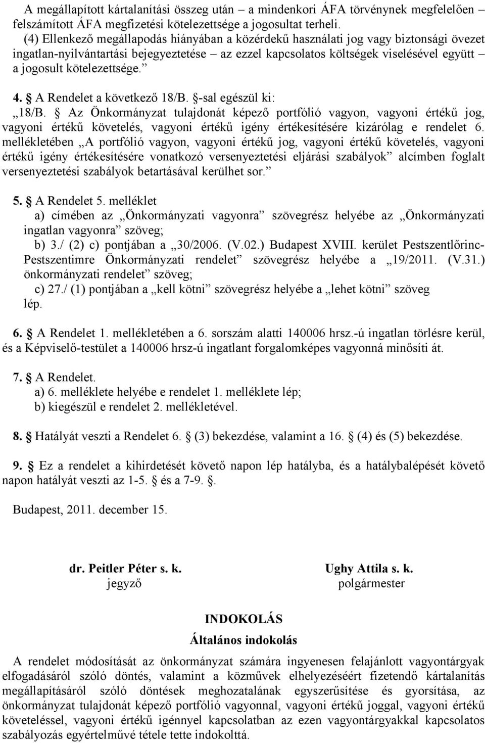 kötelezettsége. 4. A Rendelet a következő 18/B. -sal egészül ki: 18/B.