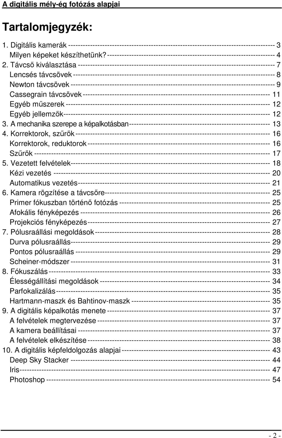 Távcső kiválasztása --------------------------------------------------------------------------------- 7 Lencsés távcsövek