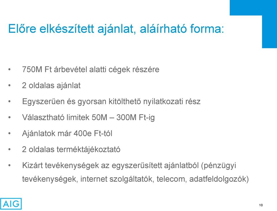 300M Ft-ig Ajánlatok már 400e Ft-tól 2 oldalas terméktájékoztató Kizárt tevékenységek az