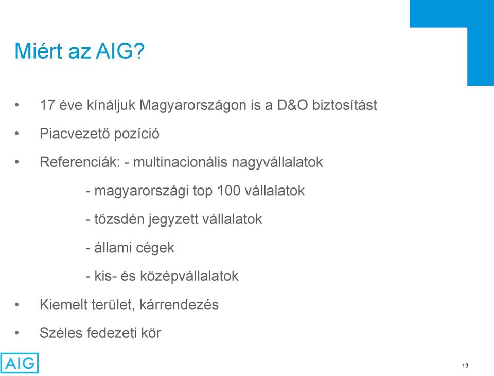 Referenciák: - multinacionális nagyvállalatok - magyarországi top 100