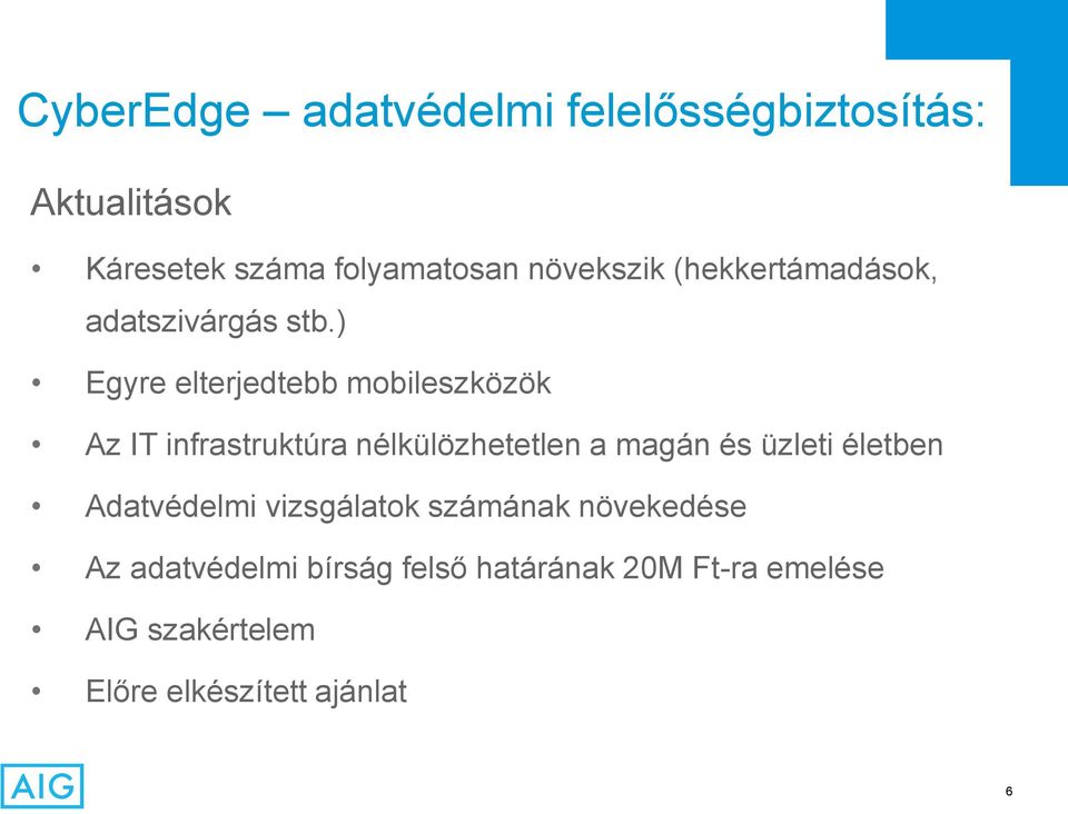 ) Egyre elterjedtebb mobileszközök Az IT infrastruktúra nélkülözhetetlen a magán és üzleti