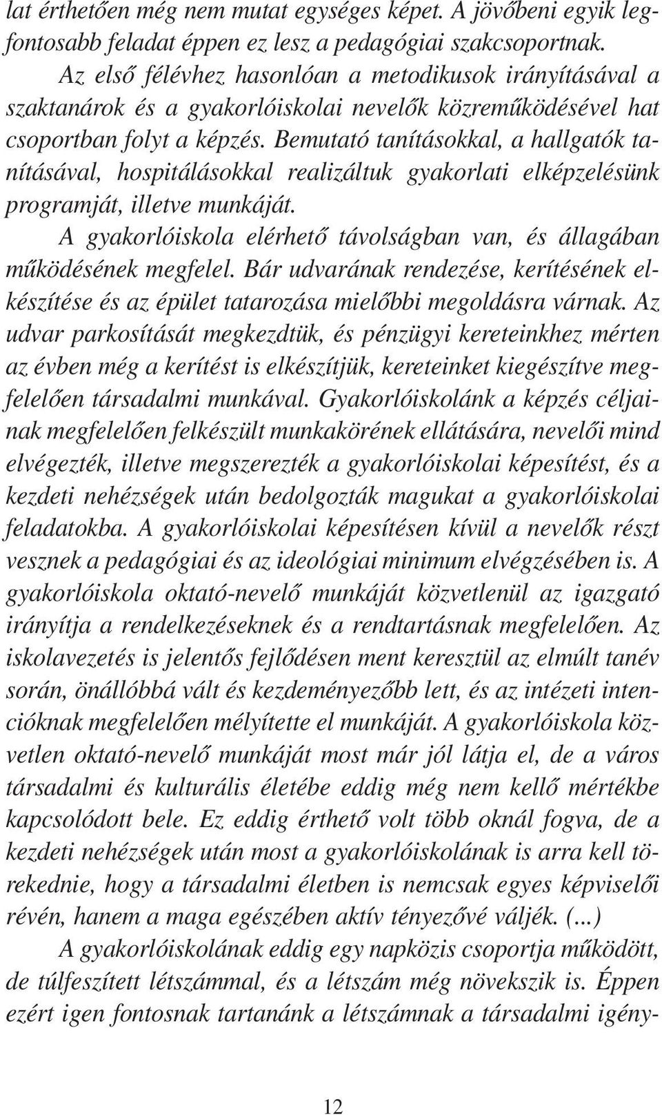 Be mu ta tó ta ní tá sok kal, a hall ga tók ta - ní tá sá val, hos pi tá lá sok kal re a li zál tuk gya kor la ti el kép ze lé sünk prog ram ját, il let ve mun ká ját.