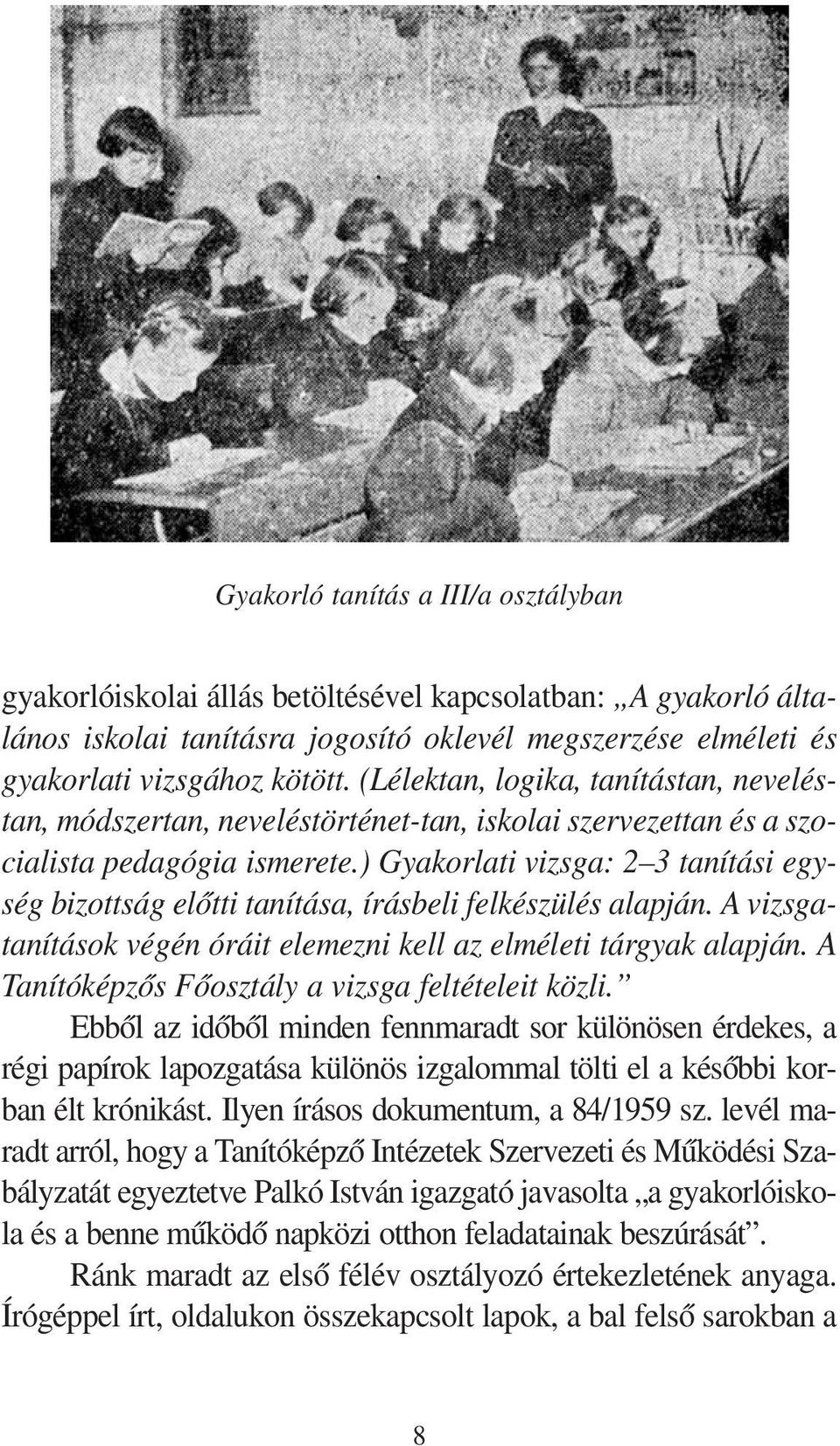 (Lé lek tan, lo gi ka, ta ní tás tan, ne ve lés - tan, mód szer tan, ne ve lés tör té net-tan, is ko lai szer ve zet tan és a szo - ci a lis ta pe da gó gia is me re te.