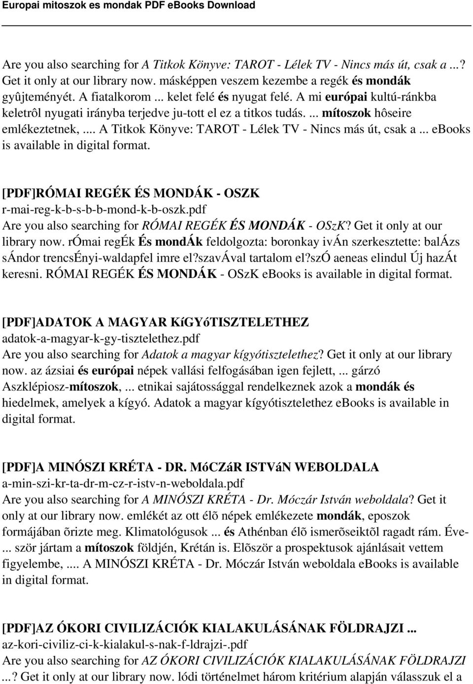 .. A Titkok Könyve: TAROT - Lélek TV - Nincs más út, csak a... ebooks is available in digital format. [PDF]RÓMAI REGÉK ÉS MONDÁK - OSZK r-mai-reg-k-b-s-b-b-mond-k-b-oszk.