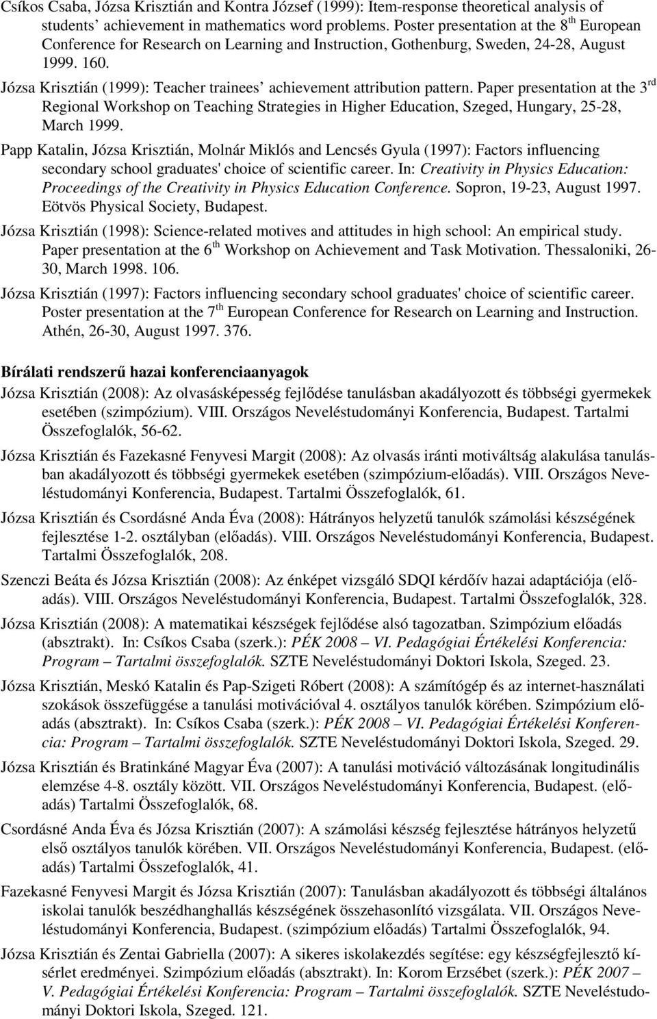 Józsa Krisztián (1999): Teacher trainees achievement attribution pattern.
