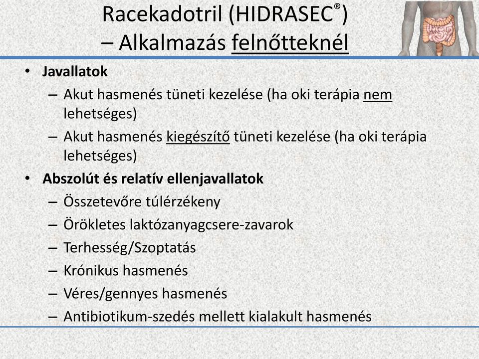 Abszolút és relatív ellenjavallatok Összetevőre túlérzékeny Örökletes laktózanyagcsere-zavarok