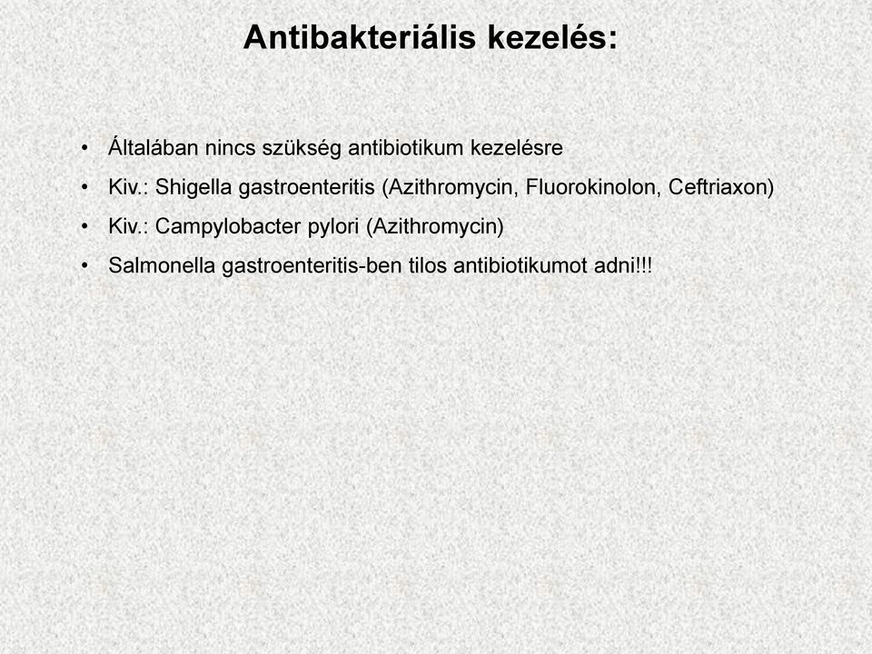 : Shigella gastroenteritis (Azithromycin, Fluorokinolon,