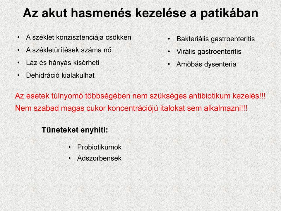 Amőbás dysenteria Az esetek túlnyomó többségében nem szükséges antibiotikum kezelés!