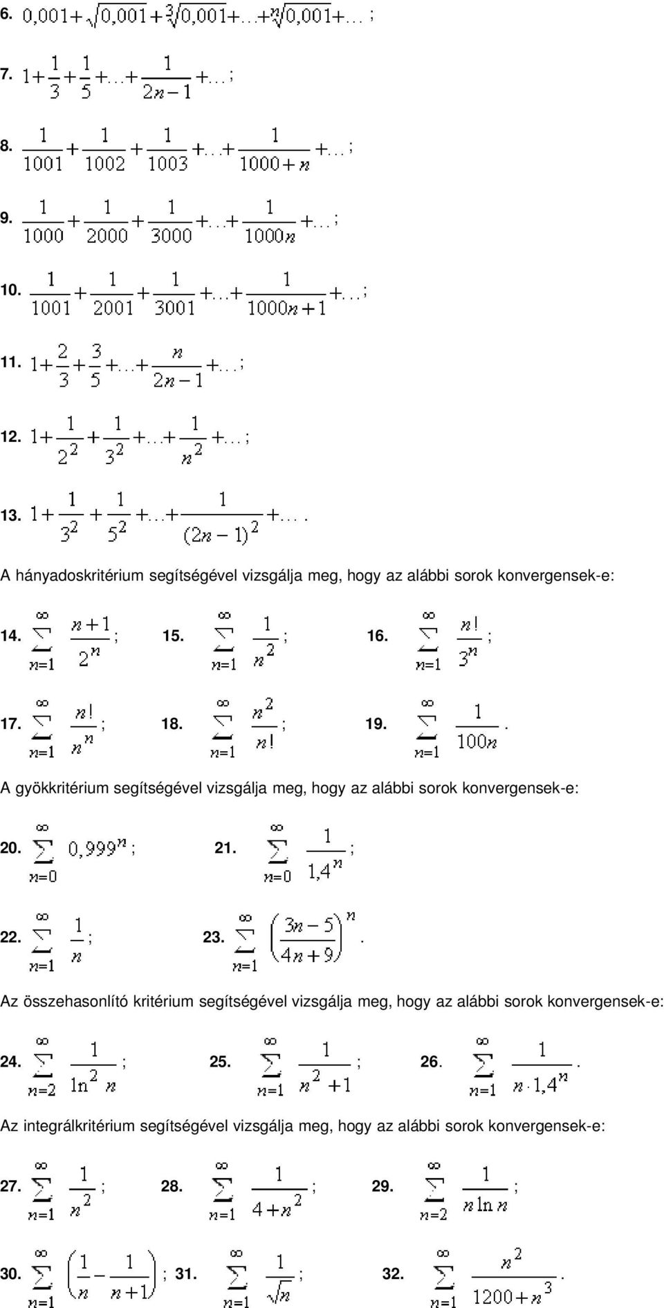 konvergensek-e: 20 ; 21 ; 22 ; 23 Az összehasonlító kritérium segítségével vizsgálja meg, hogy az alábbi sorok