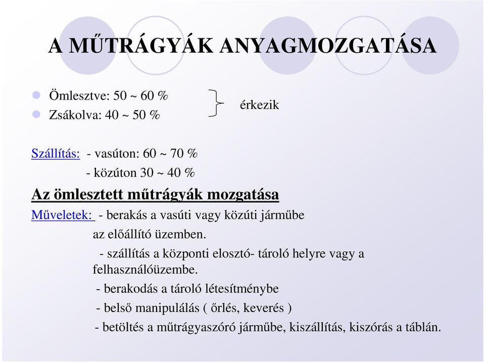 elıállító üzemben. - szállítás a központi elosztó- tároló helyre vagy a felhasználóüzembe.