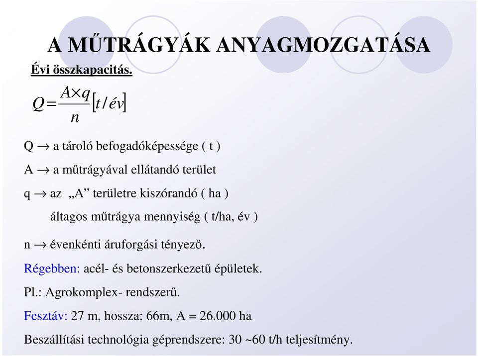 kiszórandó ( ha ) áltagos mőtrágya mennyiség ( t/ha, év ) n évenkénti áruforgási tényezı.