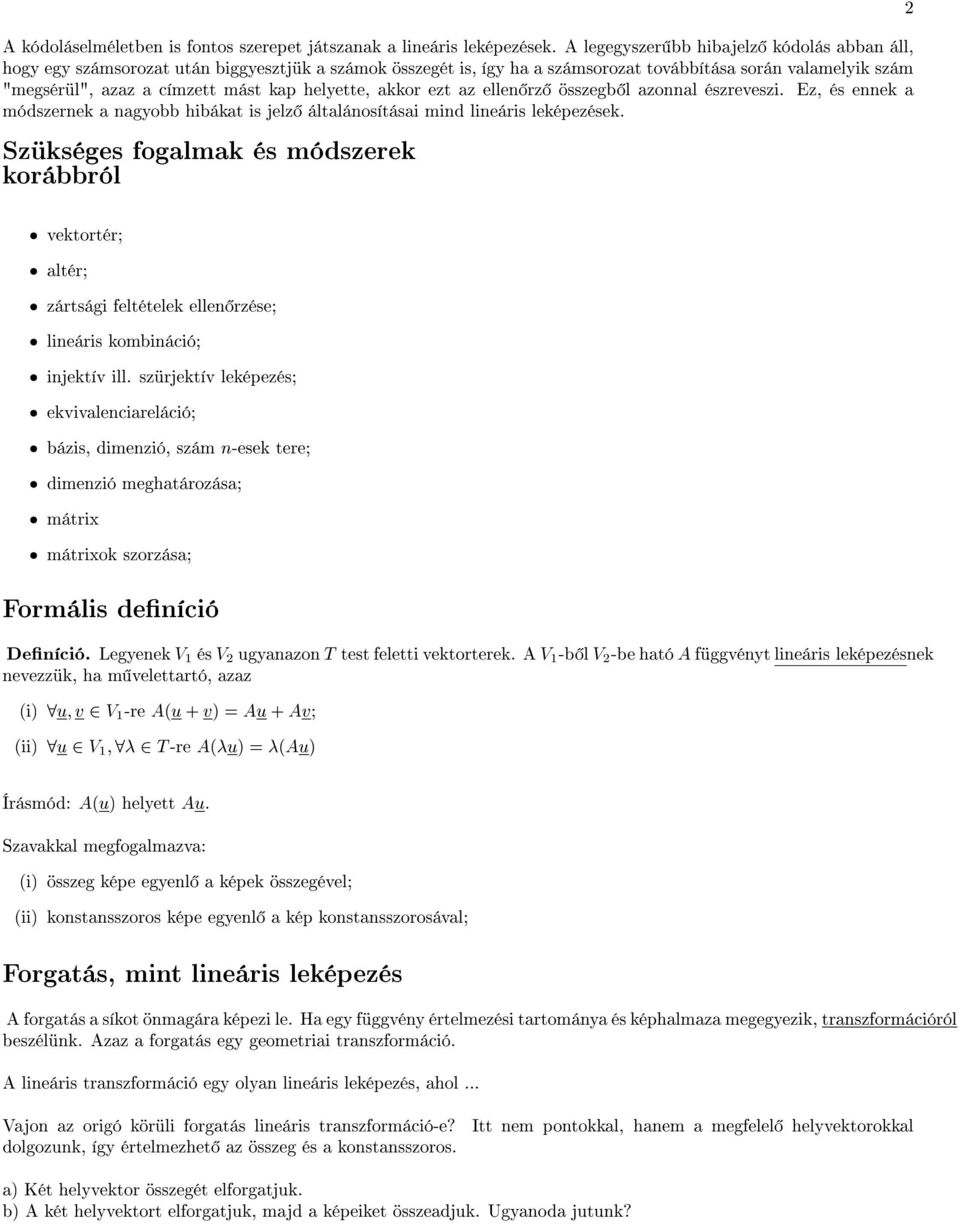 helyette, akkor ezt az ellen rz összegb l azonnal észreveszi. Ez, és ennek a módszernek a nagyobb hibákat is jelz általánosításai mind lineáris leképezések.