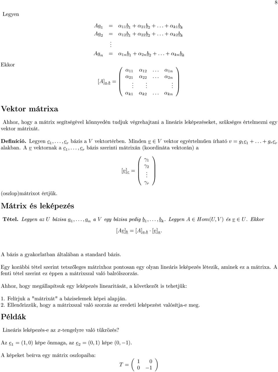 Legyen c 1 ; : : : ; c r bázis a V vektortérben. Minden v 2 V vektor egyértelm en írható v = g 1 c 1 + : : : + g r c r alakban.