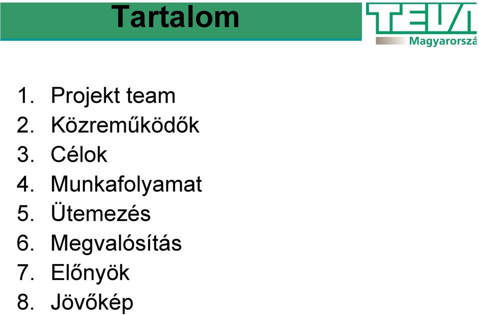 Munkafolyamat 5. Ütemezés 6.