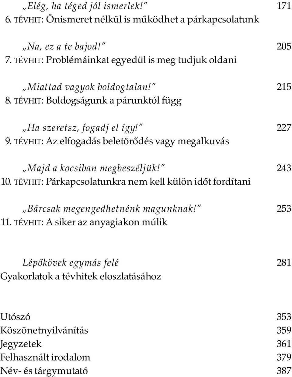 TÉVHIT: Az elfogadás beletörõdés vagy megalkuvás Majd a kocsiban megbeszéljük! 243 10.