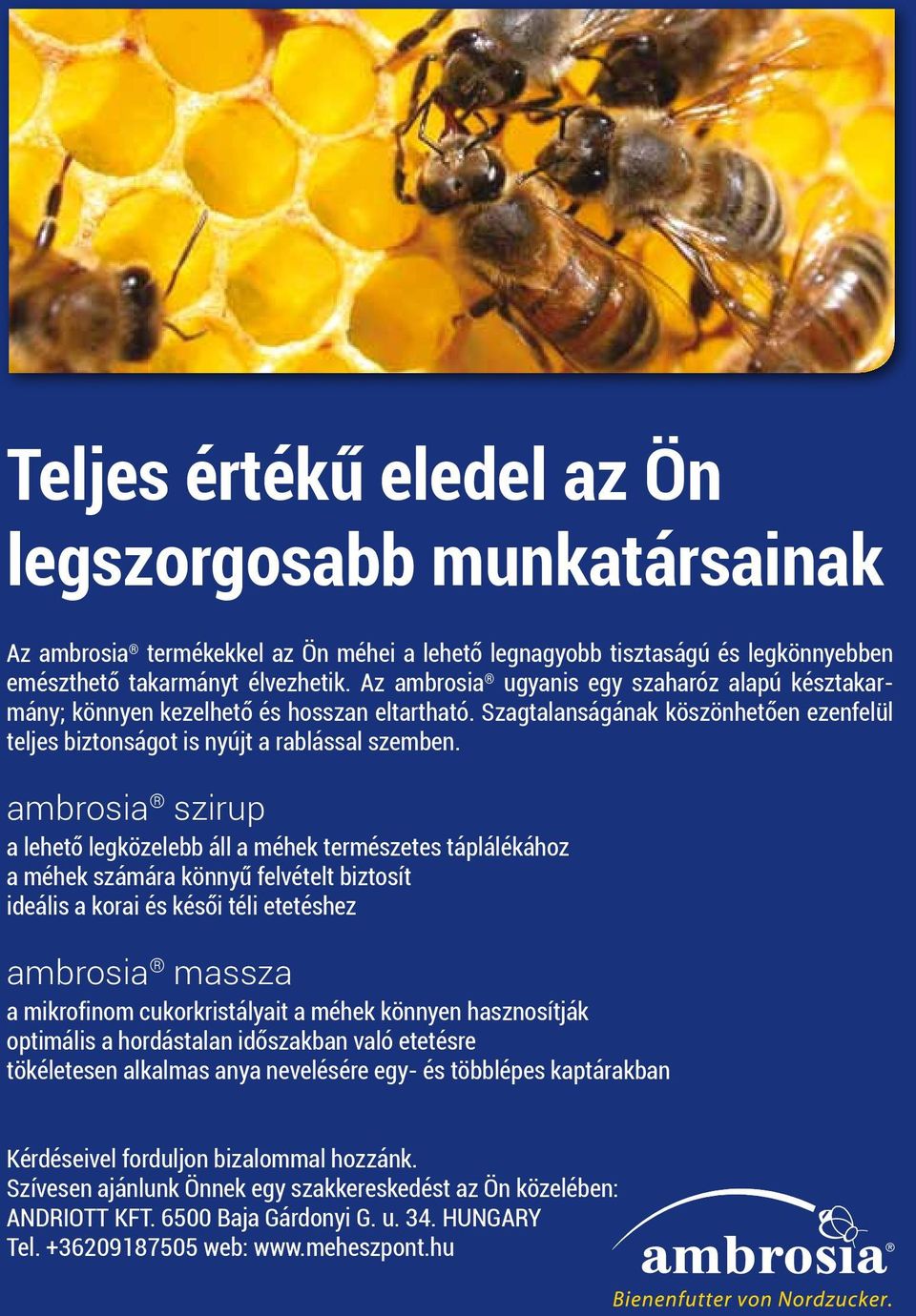 ambrosia szirup a lehető legközelebb áll a méhek természetes táplálékához a méhek számára könnyű felvételt biztosít ideális a korai és késői téli etetéshez ambrosia massza a mikrofinom