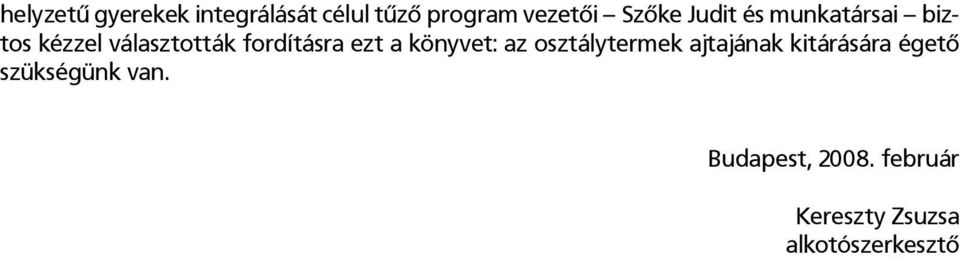 a könyvet: az osztálytermek ajtajának kitárására égető