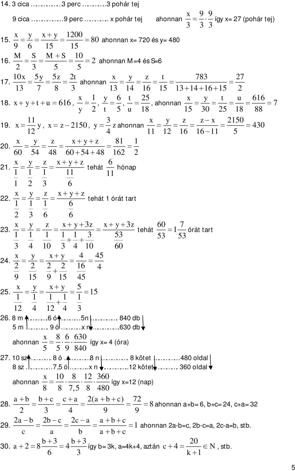 x y, x z 150, y z ahonnan 430 1 4 11 1 16 16 11 5 x y z x 81 1 0. 60 54 48 60 54 48 16 x y z x 1. tehát 6 1 1 1 11 11 hónap 1 3 6 x y z x. tehát 1 órát tart 1 1 1 6 3 6 6 x y z x y3z x y3z 3.