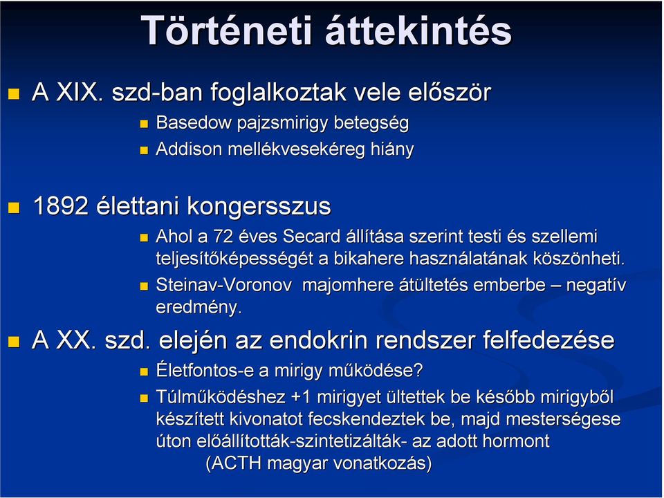 állítása szerint testi és s szellemi teljesítıképess pességét t a bikahere használat latának köszk szönheti.