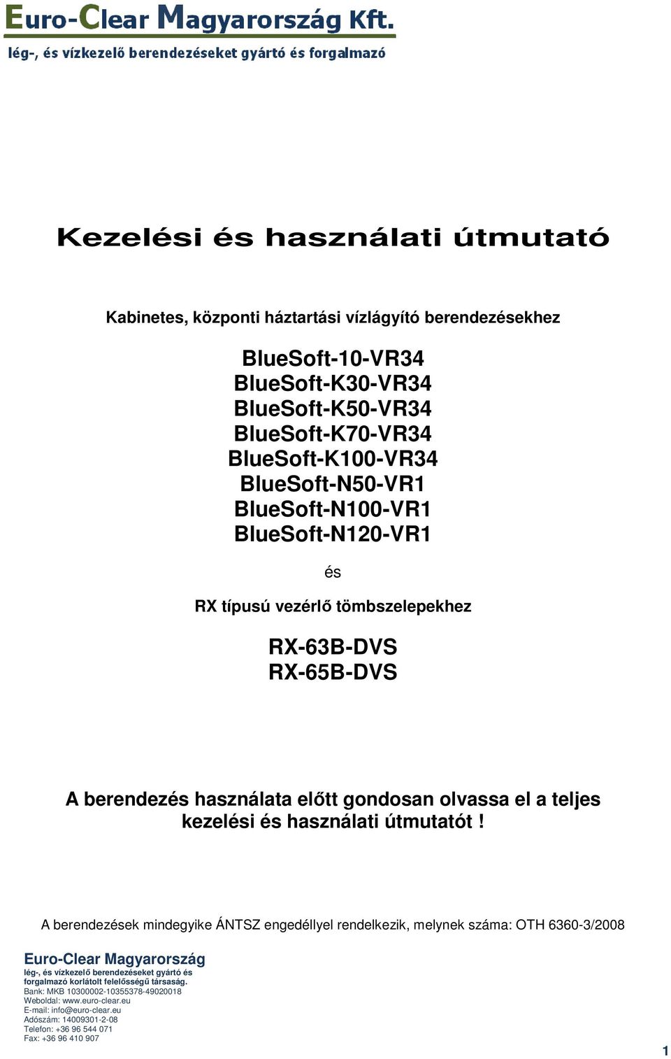 BlueSoft-N120-VR1 és RX típusú vezérlı tömbszelepekhez RX-63B-DVS RX-65B-DVS A berendezés használata elıtt gondosan