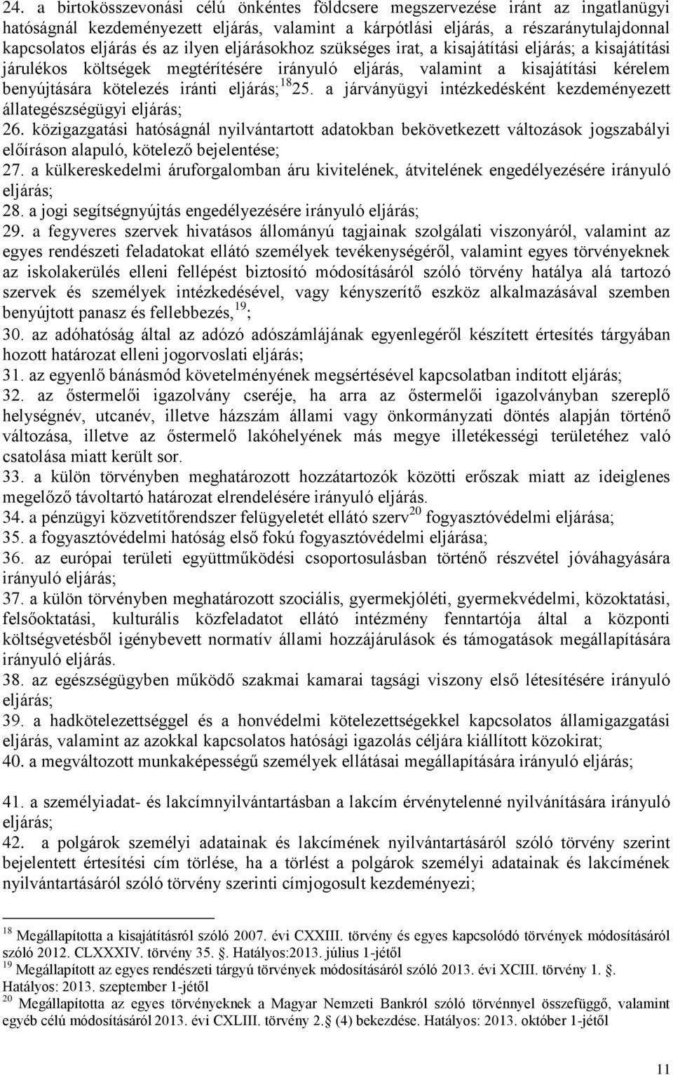 25. a járványügyi intézkedésként kezdeményezett állategészségügyi eljárás; 26.