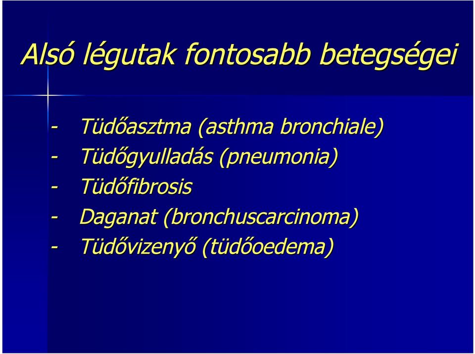 pneumonia) - Tüdőfibrosis - Daganat