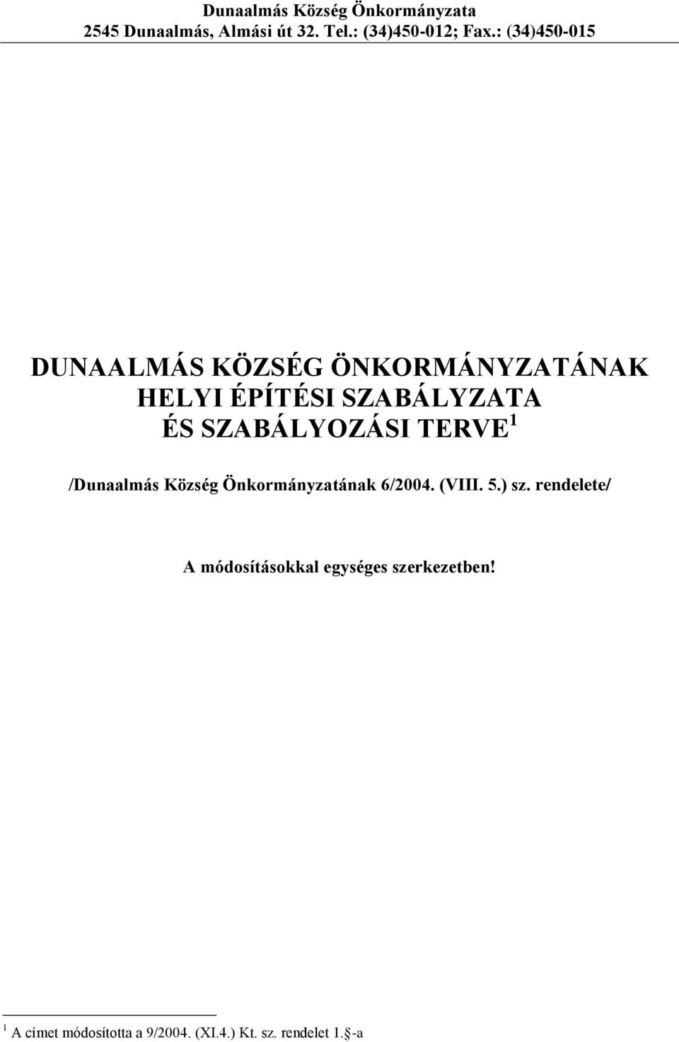 SZABÁLYOZÁSI TERVE 1 /Dunaalmás Község Önkormányzatának 6/2004. (VIII. 5.) sz.