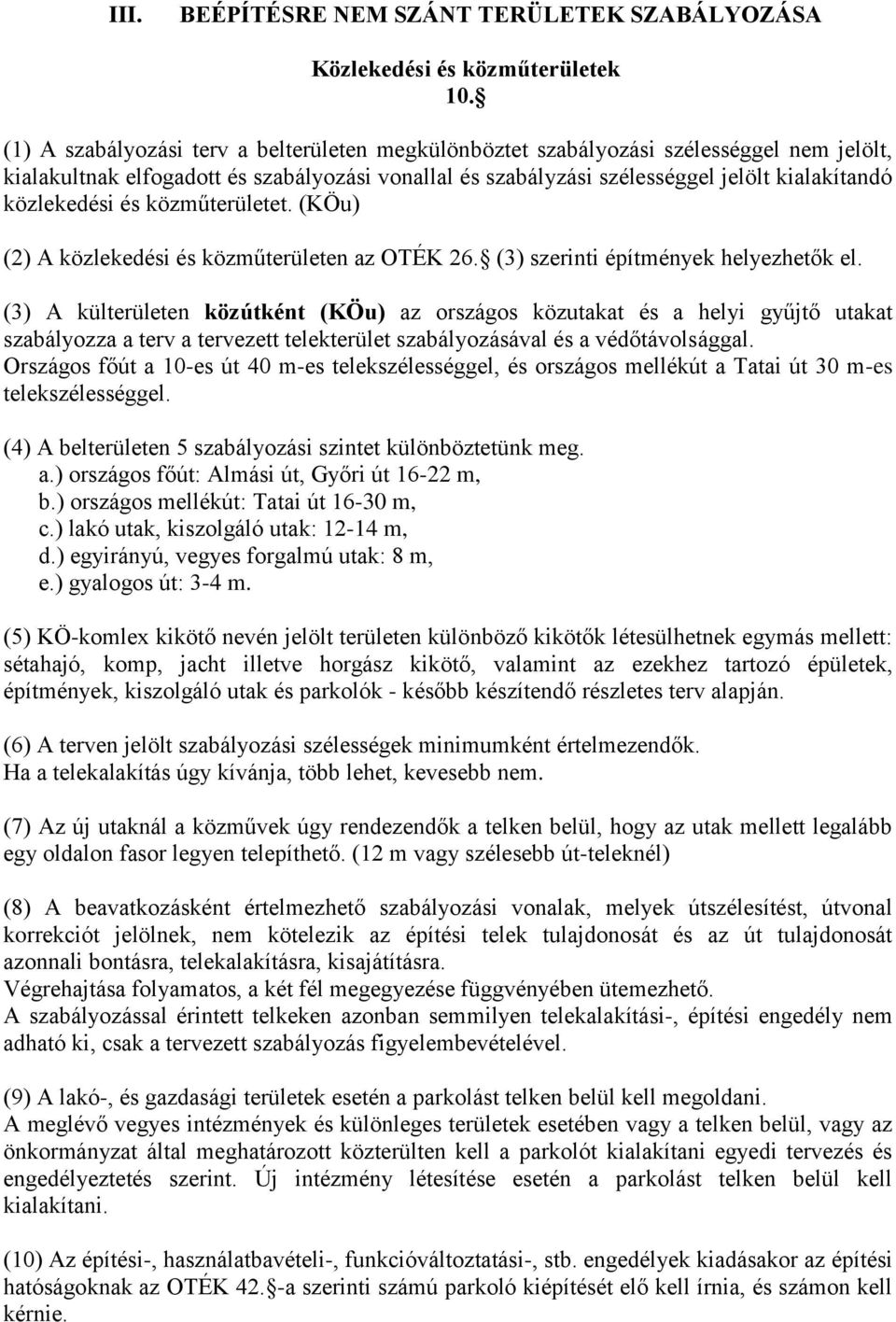 közlekedési és közműterületet. (KÖu) (2) A közlekedési és közműterületen az OTÉK 26. (3) szerinti építmények helyezhetők el.