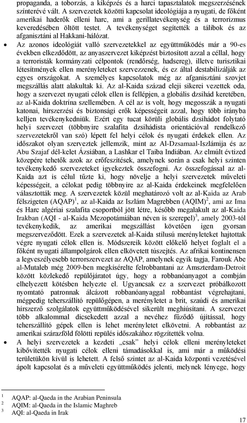 A tevékenységet segítették a tálibok és az afganisztáni al Hakkani-hálózat.