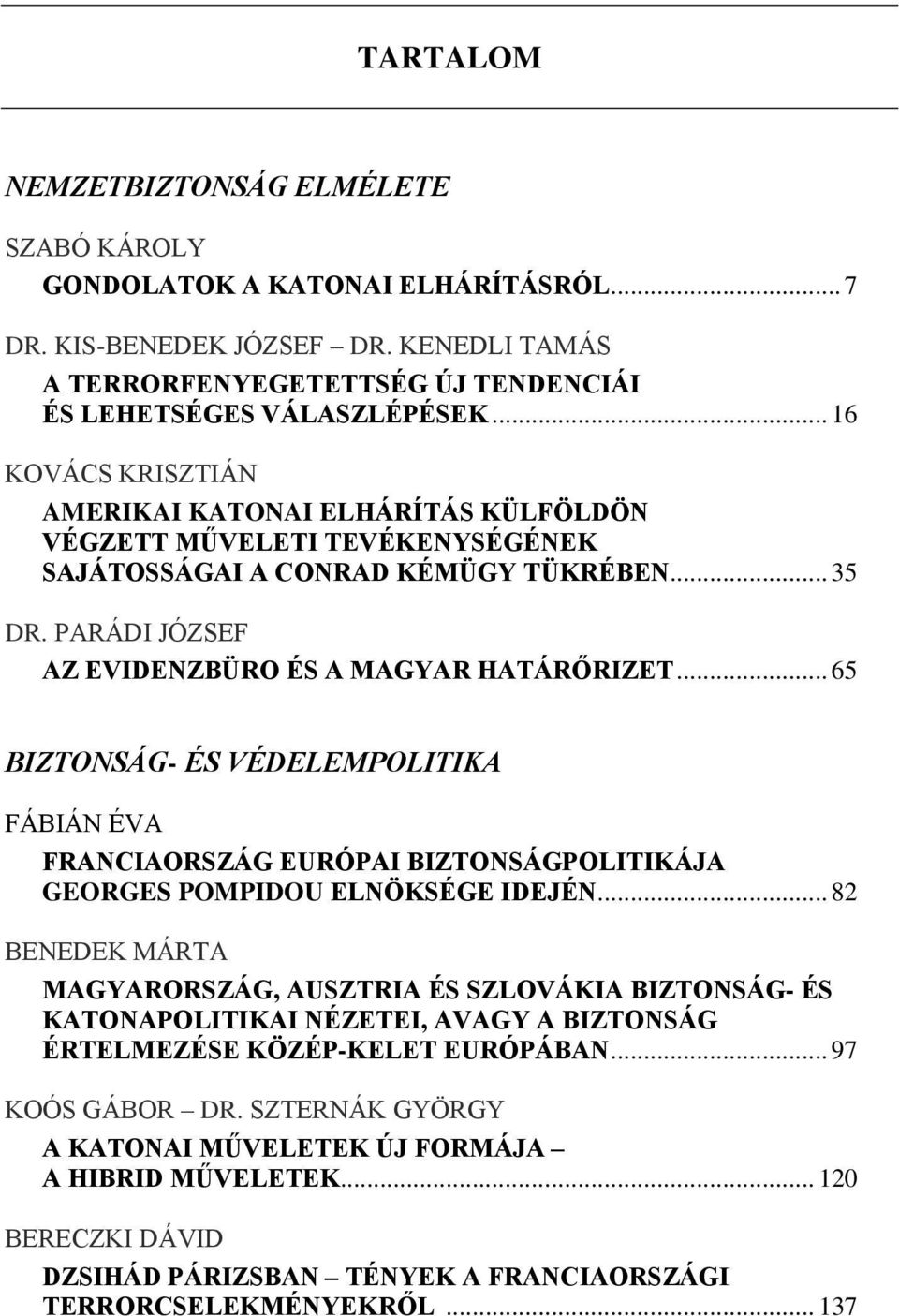 .. 65 BIZTONSÁG- ÉS VÉDELEMPOLITIKA FÁBIÁN ÉVA FRANCIAORSZÁG EURÓPAI BIZTONSÁGPOLITIKÁJA GEORGES POMPIDOU ELNÖKSÉGE IDEJÉN.