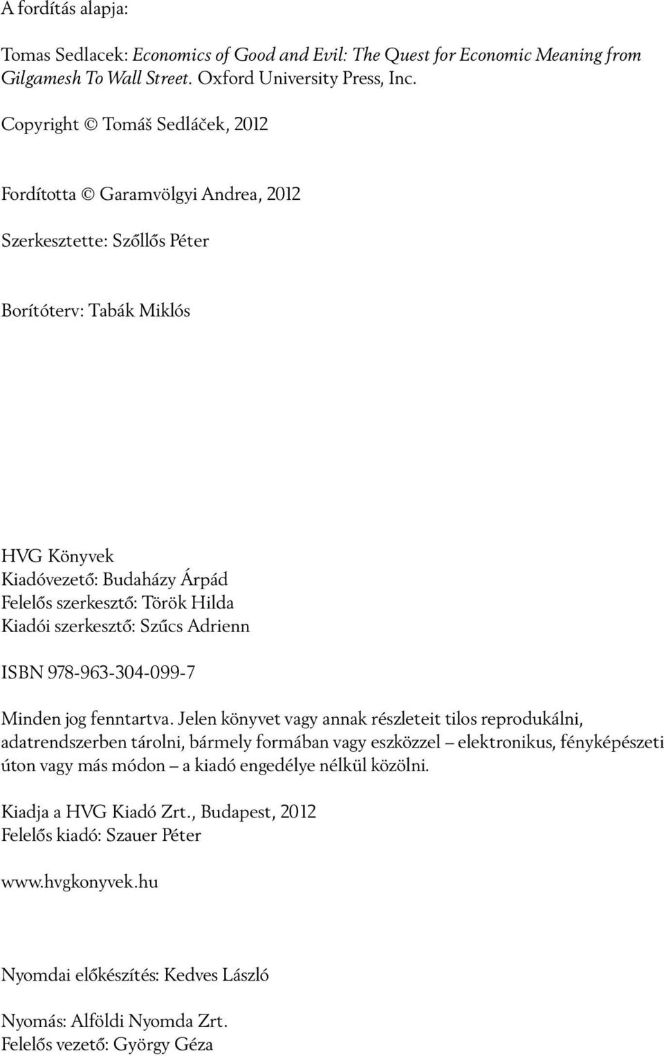Kiadói szerkesztõ: Szûcs Adrienn ISBN 978-963-304-099-7 Minden jog fenntartva.
