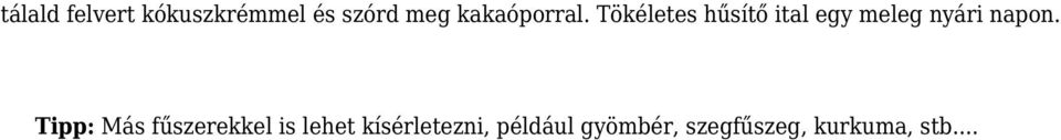 Tökéletes hűsítő ital egy meleg nyári napon.