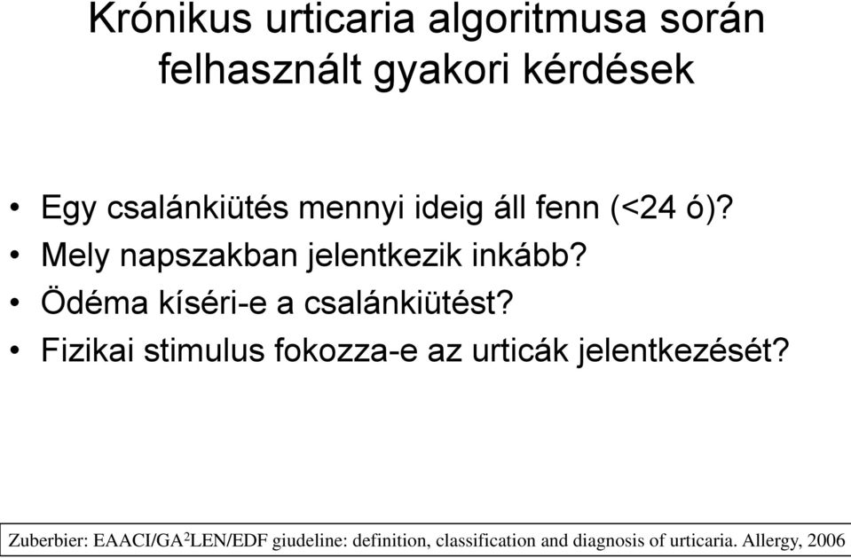Ödéma kíséri-e a csalánkiütést? Fizikai stimulus fokozza-e az urticák jelentkezését?