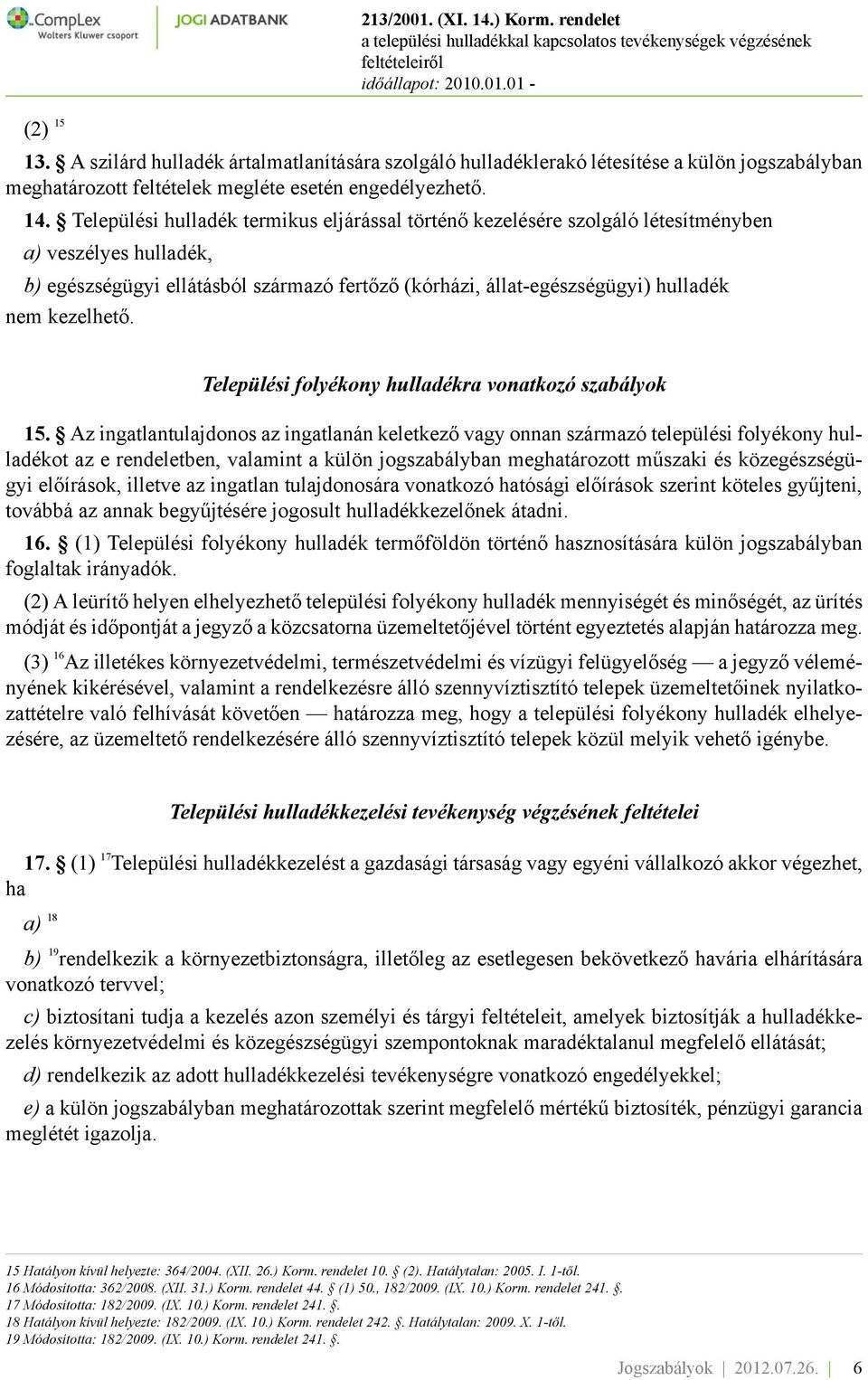 kezelhető. Települési folyékony hulladékra vonatkozó szabályok 15.