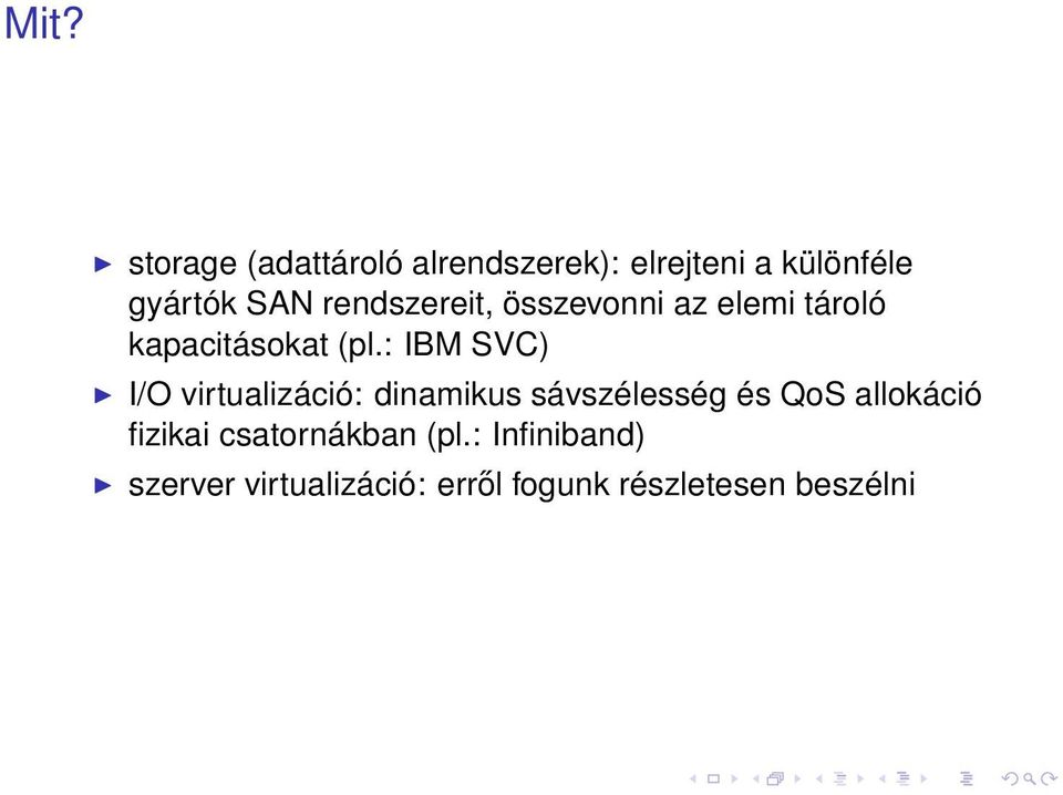 : IBM SVC) I/O virtualizáció: dinamikus sávszélesség és QoS allokáció