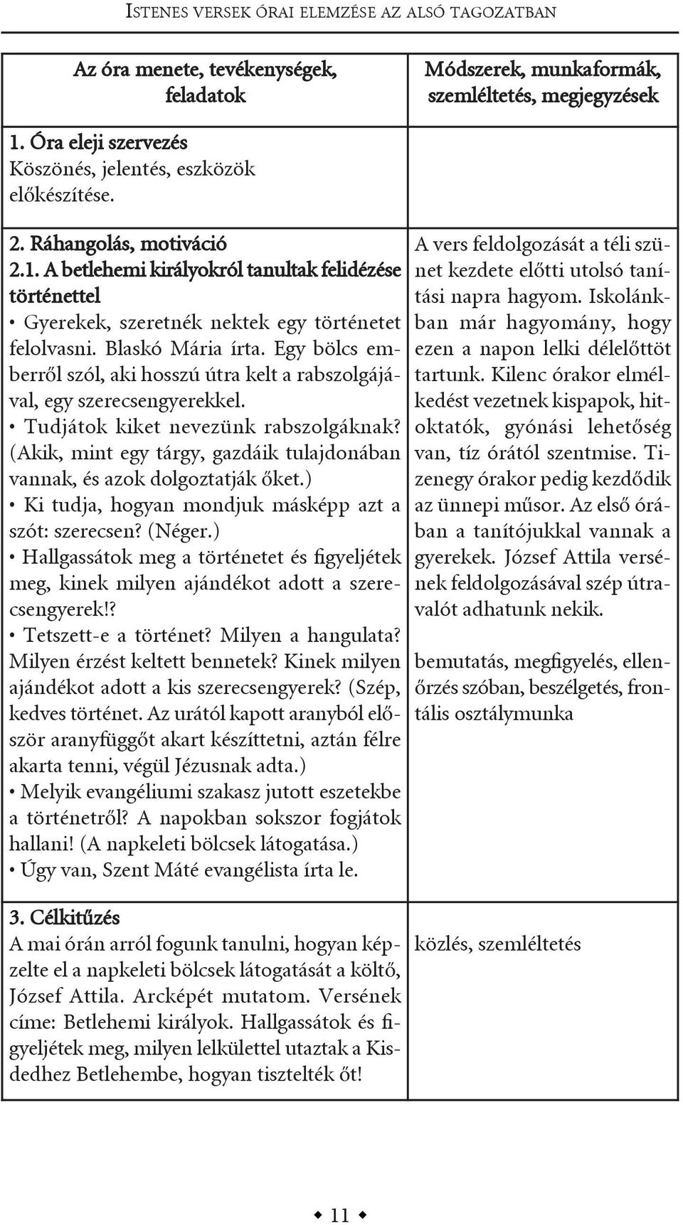 (akik, mint egy tárgy, gazdáik tulajdonában vannak, és azok dolgoztatják őket.) ki tudja, hogyan mondjuk másképp azt a szót: szerecsen? (néger.