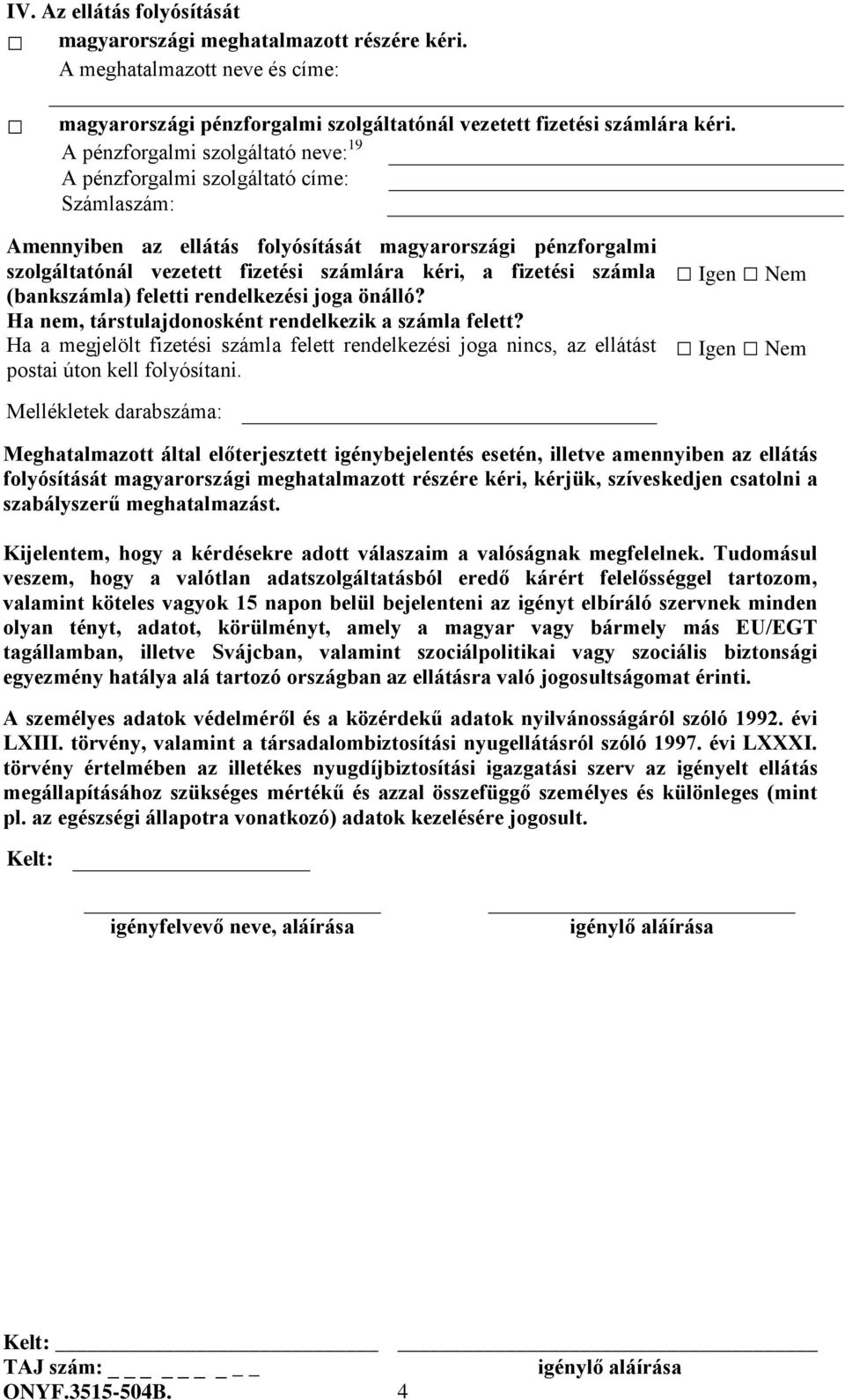 fizetési számla (bankszámla) feletti rendelkezési joga önálló? Ha nem, társtulajdonosként rendelkezik a számla felett?