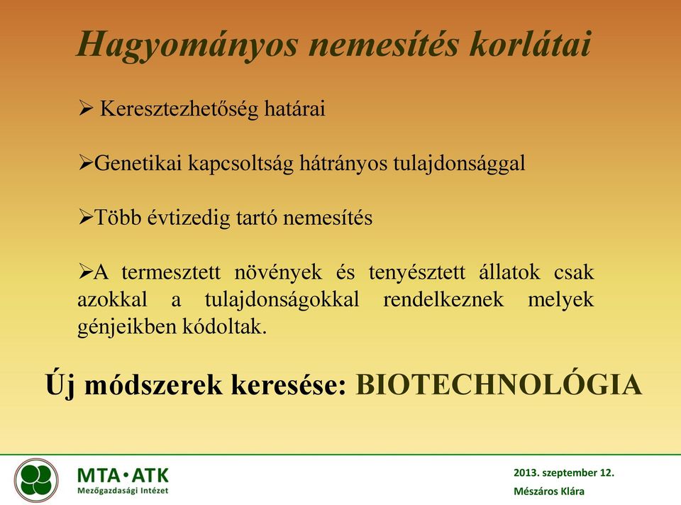 termesztett növények és tenyésztett állatok csak azokkal a