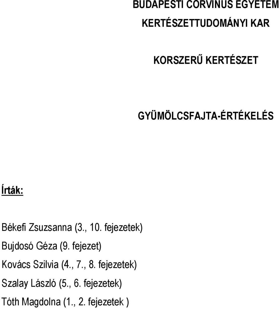 fejezetek) Bujdosó Géza (9. fejezet) Kovács Szilvia (4., 7., 8.