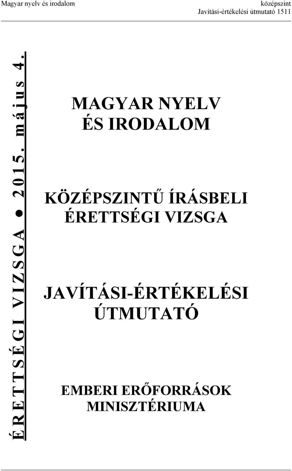 MAGYAR NYELV ÉS IRODALOM KÖZÉPSZINTŰ ÍRÁSBELI