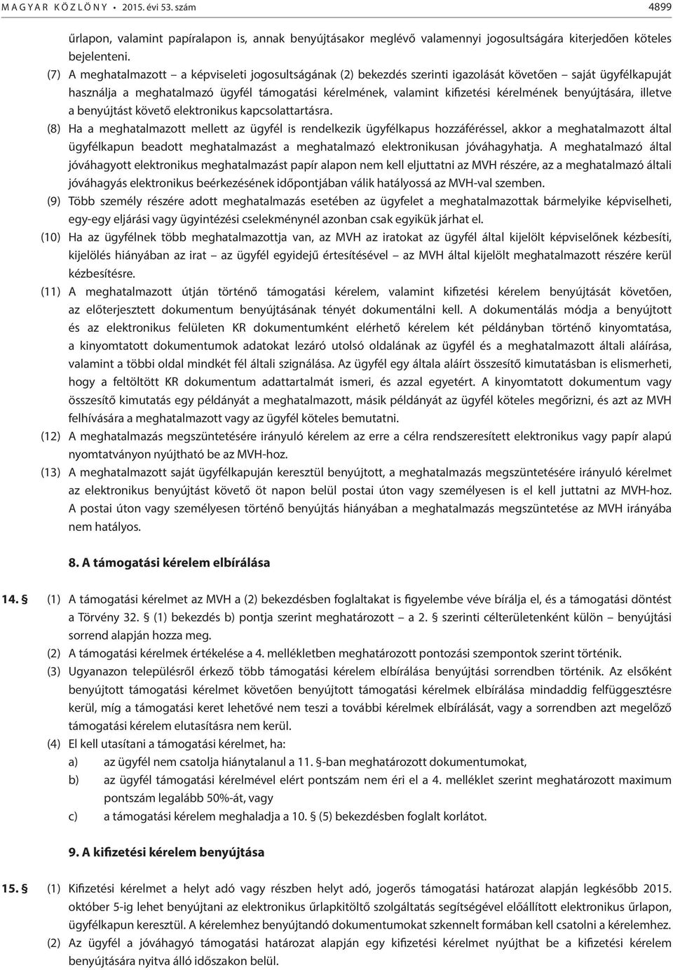 benyújtására, illetve a benyújtást követő elektronikus kapcsolattartásra.