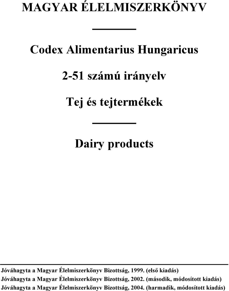 (első kiadás) Jóváhagyta a Magyar Élelmiszerkönyv Bizottság, 2002.