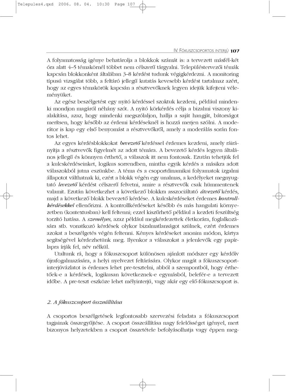 Településtervezõi témák kapcsán blokkonként általában 3 8 kérdést tudunk végigkérdezni.