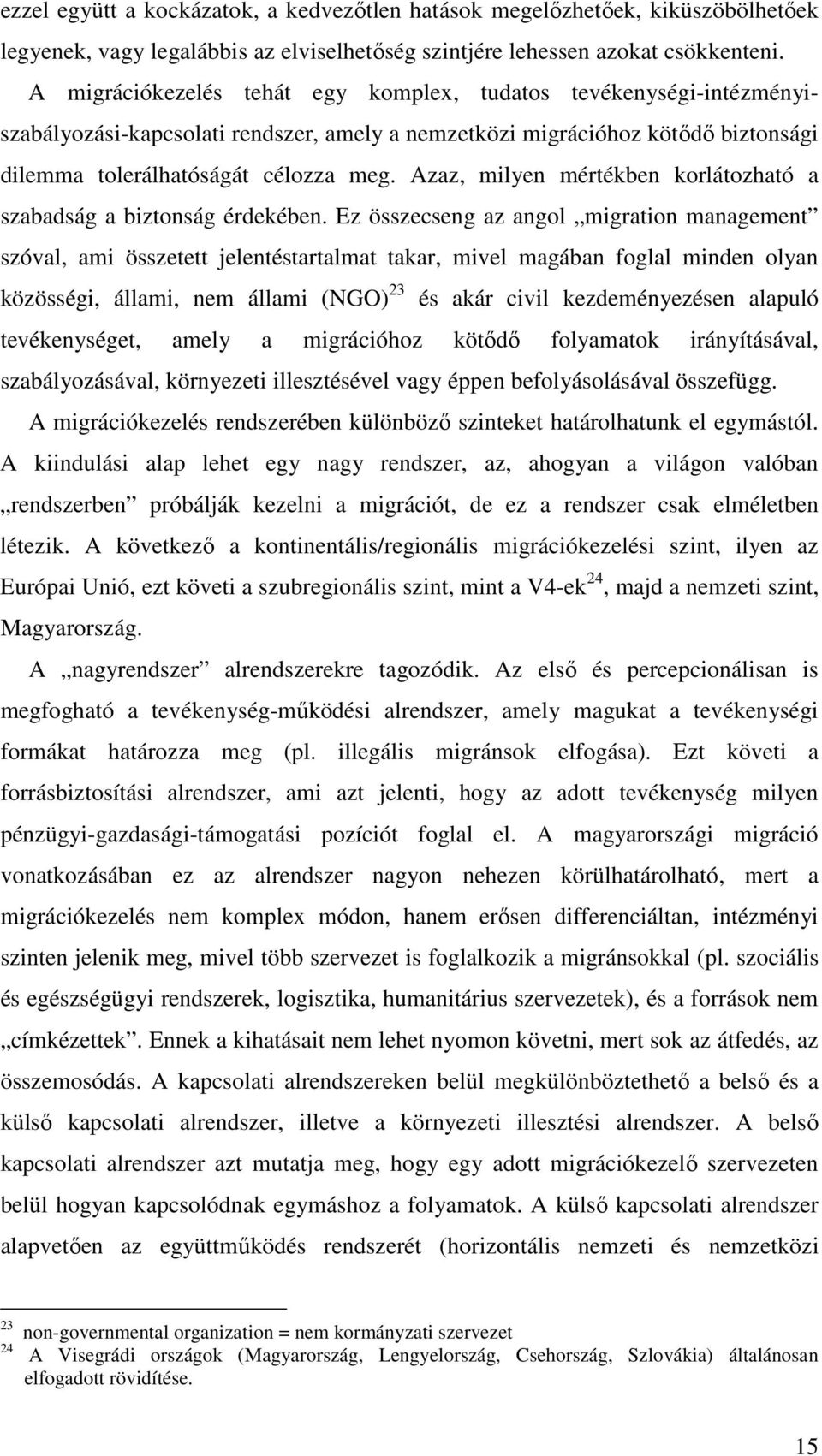 Azaz, milyen mértékben korlátozható a szabadság a biztonság érdekében.