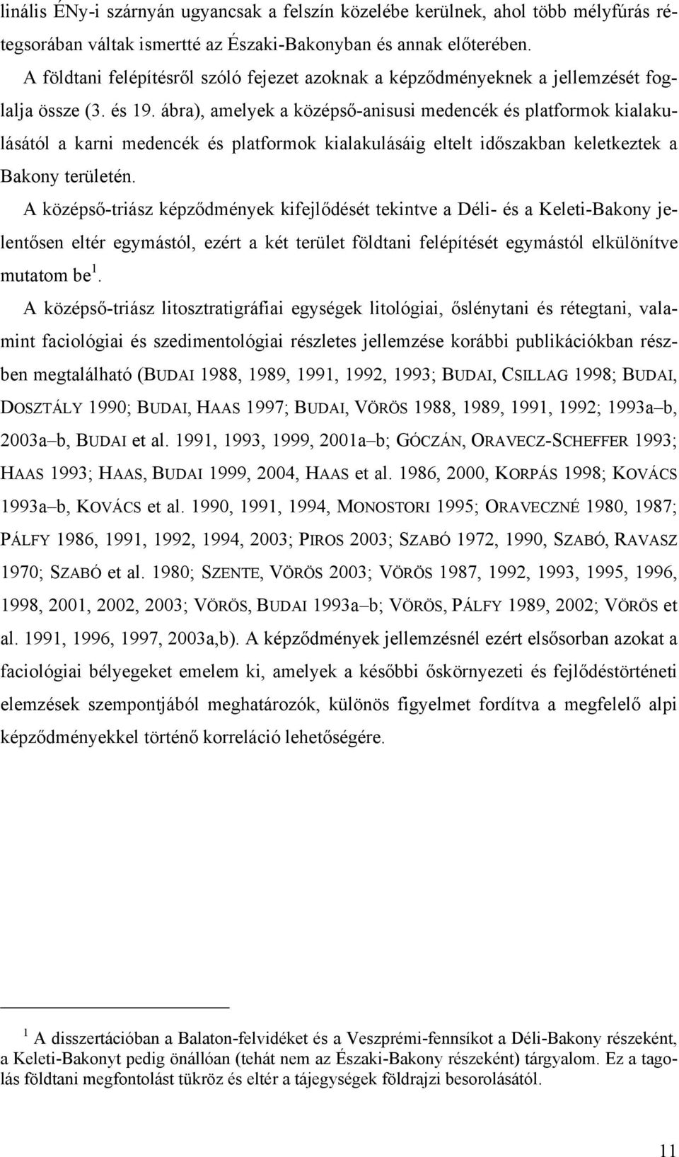 ábra), amelyek a középső-anisusi medencék és platformok kialakulásától a karni medencék és platformok kialakulásáig eltelt időszakban keletkeztek a Bakony területén.