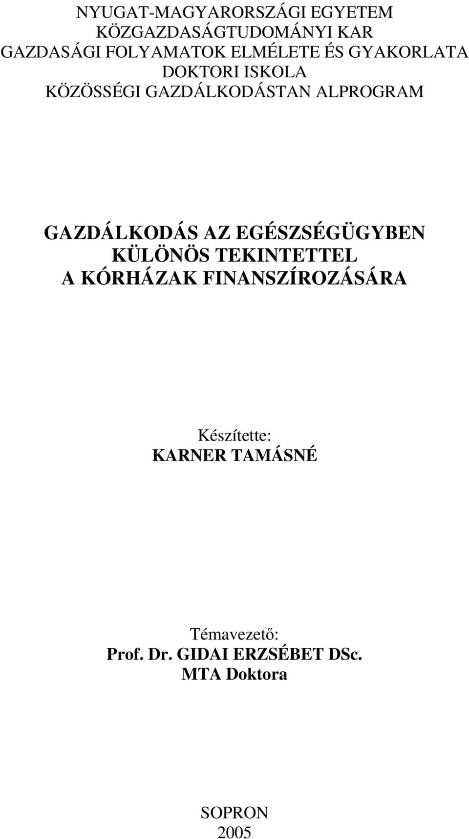 GAZDÁLKODÁS AZ EGÉSZSÉGÜGYBEN KÜLÖNÖS TEKINTETTEL A KÓRHÁZAK FINANSZÍROZÁSÁRA