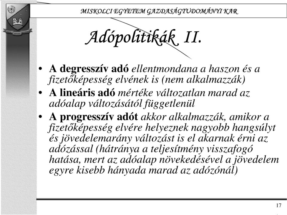 változatlan marad az adóalap változásától függetlenül A progresszív adót akkor alkalmazzák, amikor a fizetőképesség