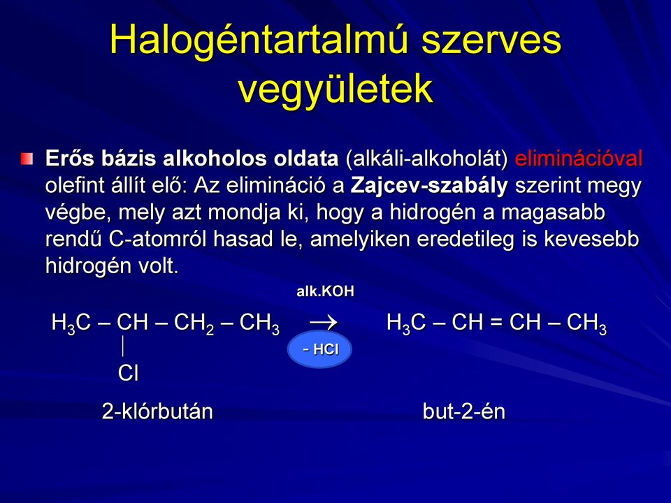 azt mondja ki, hogy a hidrogén a magasabb rendű C-atomról hasad le, amelyiken eredetileg