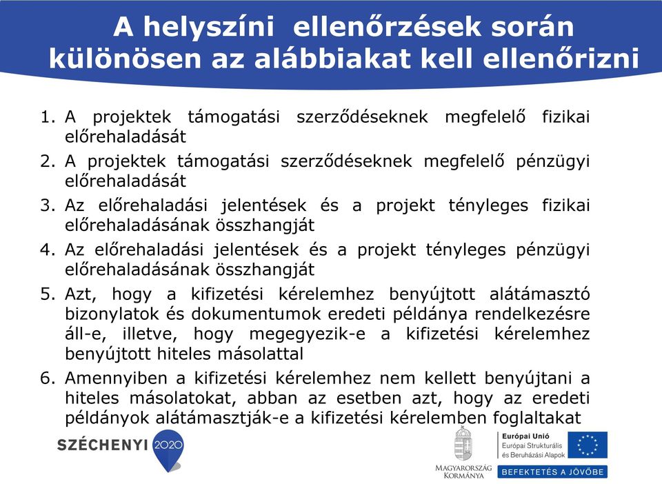 Az előrehaladási jelentések és a projekt tényleges pénzügyi előrehaladásának összhangját 5.