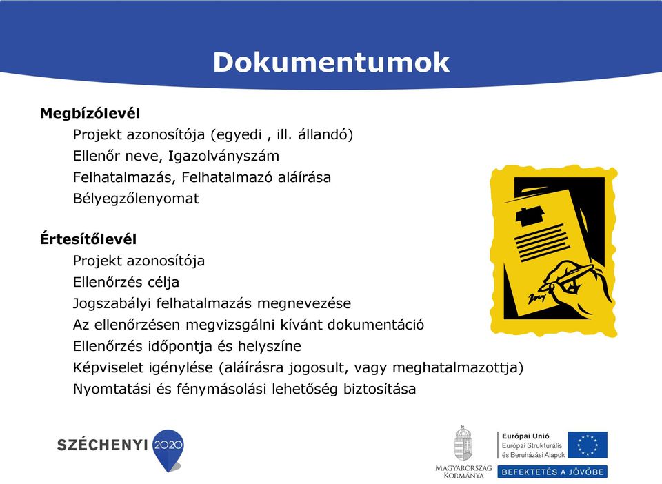 Projekt azonosítója Ellenőrzés célja Jogszabályi felhatalmazás megnevezése Az ellenőrzésen megvizsgálni